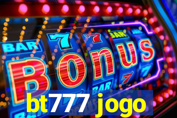 bt777 jogo